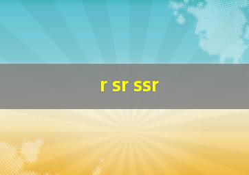 r sr ssr